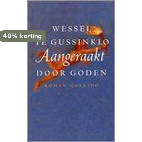 Aangeraakt Door Goden 9789021464565 Wessel te Gussinklo, Boeken, Romans, Zo goed als nieuw, Verzenden