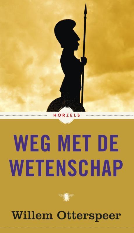 Weg met de wetenschap / Horzels 9789023495666, Boeken, Literatuur, Gelezen, Verzenden