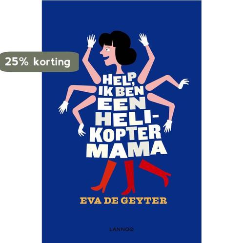 Help ik ben een helikoptermama 9789401407960 Eva de Geyter, Boeken, Zwangerschap en Opvoeding, Gelezen, Verzenden