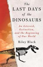 9780750999526 The Last Days of the Dinosaurs, Boeken, Nieuw, Riley Black, Verzenden