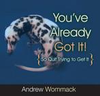Youve Already Got It! 9781906241001 Andrew Wommack, Gelezen, Andrew Wommack, Verzenden