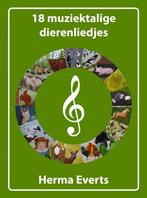 9789403822327 18 muziektalige dierenliedjes, Boeken, Verzenden, Nieuw, Herma Everts