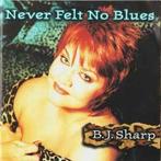 cd - B.J. Sharp - Never Felt No Blues, Verzenden, Zo goed als nieuw
