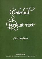 Onkruid vergaat niet 9789075924008 Deborah Bruin, Boeken, Verzenden, Zo goed als nieuw, Deborah Bruin