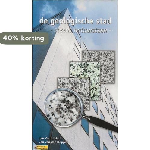 De geologische stad 9789080676930 J. Verhofstad, Boeken, Wetenschap, Gelezen, Verzenden
