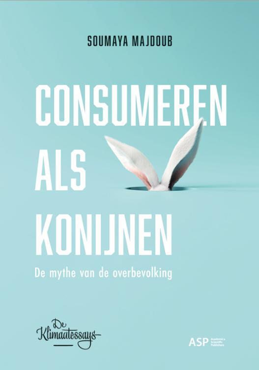 Consumeren als konijnen / De Klimaatessays 9789461172570, Boeken, Politiek en Maatschappij, Zo goed als nieuw, Verzenden