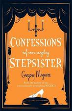 Confessions Of An Ugly Stepsister 9780755341696, Boeken, Verzenden, Zo goed als nieuw, Gregory Maguire