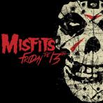 cd - misfits  - FRIDAY THE 13TH (nieuw)