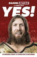 Yes: my improbable journey to the main event of WrestleMania, Verzenden, Gelezen, Daniel Bryan