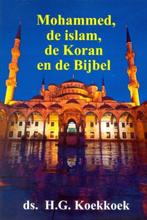 Mohammed, de islam, de koran en de Bijbel 9789070700447, Boeken, Verzenden, Gelezen, H.G. Koekkoek