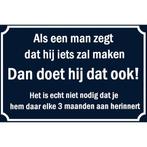 Wandbord Humor - Als Een Man Zegt Dat Hij Iets Zal Maken, Ophalen of Verzenden, Nieuw