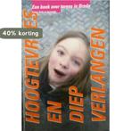 Hoogtevrees en diep verlangen 9789090157405 J. de Valk, Verzenden, Zo goed als nieuw, J. de Valk