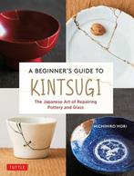 9784805316740 A Beginners Guide to Kintsugi, Verzenden, Nieuw, Michihiro Hori