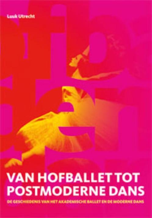 Van hofballet tot postmoderne dans 9789060119006 L. Utrecht, Boeken, Kunst en Cultuur | Dans en Theater, Gelezen, Verzenden