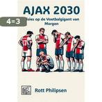 Ajax 2030 9789464925074 Rott Philipsen, Verzenden, Zo goed als nieuw, Rott Philipsen