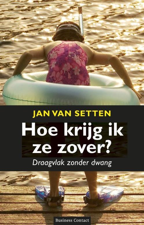 Hoe krijg ik ze zover? 9789047003403 Jan van Setten, Boeken, Economie, Management en Marketing, Gelezen, Verzenden