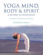 Yoga Mind Body & Spirit 9780717131556 Donna Farhi, Boeken, Verzenden, Gelezen, Donna Farhi