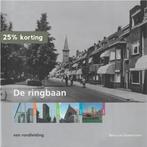 De ringbaan / Stadsmuseum Tilburg Cahier / 10 9789077643105, Boeken, Geschiedenis | Stad en Regio, Verzenden, Zo goed als nieuw