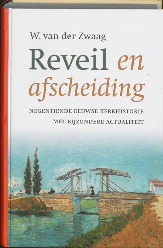 Reveil en afscheiding 9789061409717 W. van der Zwaag, Boeken, Godsdienst en Theologie, Gelezen, Verzenden