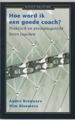 Hoe Word Ik Een Goede Coach 9789025441944 AndrÉ Brouwers, Boeken, Gelezen, AndrÉ Brouwers, Wim Bloemers, Verzenden
