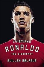 Cristiano Ronaldo: A Biography  Balague, Guillem  Book, Verzenden, Gelezen, Balague, Guillem