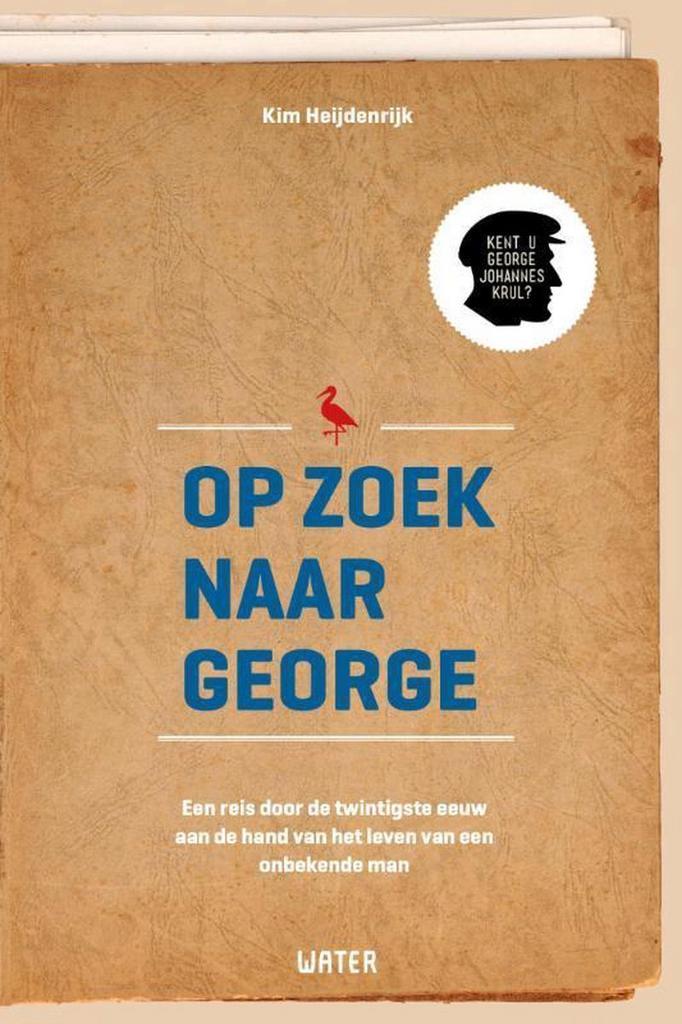 Op zoek naar George 9789492495044 Kim Heijdenrijk, Boeken, Literatuur, Gelezen, Verzenden