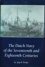 The Dutch Navy of the Seventeenth and Eighteenth Centuries, Verzenden, Zo goed als nieuw, Jaap R. Bruijn