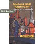 GEEF ONS MAAR AMSTERDAM 9789068017236, Verzenden, Gelezen