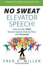 NO SWEAT Elevator Speech! 9780984396771 Fred E Miller, Verzenden, Gelezen, Fred E Miller
