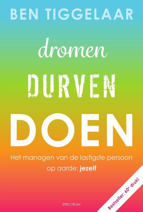 Dromen, durven, doen 9789000361960 Ben Tiggelaar, Boeken, Psychologie, Zo goed als nieuw, Verzenden