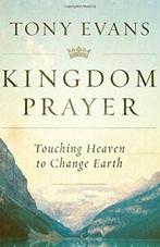 Kingdom Prayer: Touching Heaven to Change Earth. Evans   New, Boeken, Tony Evans, Zo goed als nieuw, Verzenden