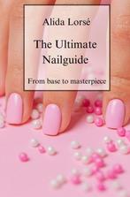 9789403751702 The Ultimate Nail guide Alida Lorse, Boeken, Verzenden, Nieuw, Alida Lorse