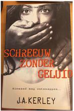 Schreeuw zonder geluid / IBS Thriller / 114 9789034753625, Boeken, Verzenden, Zo goed als nieuw, J.A. Kerley