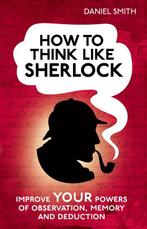 How to think like Sherlock 9781843179535 Daniel Smith, Verzenden, Zo goed als nieuw, Daniel Smith