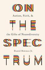 9781587435065 On the Spectrum - Autism, Faith, and the Gi..., Verzenden, Nieuw, Daniel Jr. Bowman