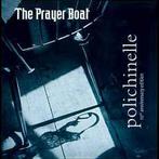 cd - The Prayer Boat - Polichinelle 10th Anniversary edition, Zo goed als nieuw, Verzenden