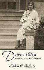 Desperate Days Memories of the Great Depression by Adeline, Boeken, Verzenden, Gelezen, Adeline D. Rafferty