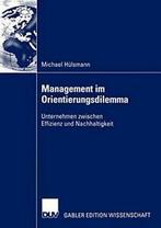 Management im Orientierungsdilemma : Unternehme. Hulsmann,, Verzenden, Zo goed als nieuw, Michael Hulsmann