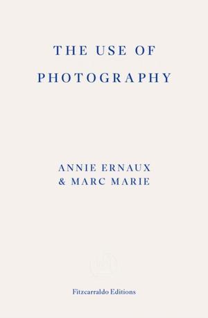 The Use Of Photography | Nieuw | Ernaux, Annie, Boeken, Literatuur, Nieuw, Ophalen of Verzenden