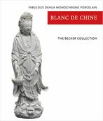The Becker Collection - Blanc de Chine 9789062169450, Verzenden, Zo goed als nieuw, Ton Becker