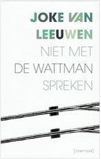 Niet met de wattman spreken 9789021416069 Joke van Leeuwen, Boeken, Verzenden, Zo goed als nieuw, Joke van Leeuwen