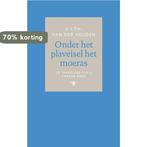Onder het plaveisel het moeras / De tandeloze tijd / 3, 2e, Boeken, Verzenden, Zo goed als nieuw, A.F.Th. van der Heijden