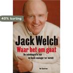 JACK WELCH - WAAR HET OM GAAT 9789027424341 J. Welch, Verzenden, Gelezen, J. Welch