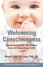 9780976065869 Welcoming Consciousness Supporting Babie, Boeken, Verzenden, Nieuw, Wendy Anne Mccarty