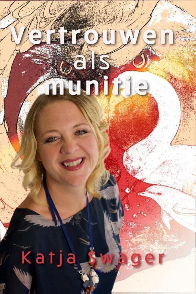 Vertrouwen als munitie - Katja Swager - 9789081941112 - Hard, Boeken, Psychologie, Verzenden