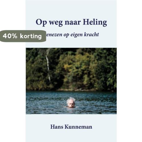 Op weg naar Heling 9789463283007 Hans Kunneman, Boeken, Gezondheid, Dieet en Voeding, Gelezen, Verzenden