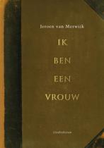 Ik Ben Een Vrouw 9789038892917 Jeroen van Merwijk, Boeken, Verzenden, Gelezen, Jeroen van Merwijk