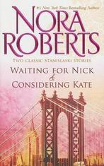 Waiting for Nick and Considering Kate 9780373285686, Verzenden, Gelezen, Nora Roberts