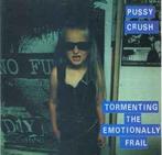 cd - Pussy Crush - Tormenting The Emotionally Frail, Cd's en Dvd's, Verzenden, Zo goed als nieuw