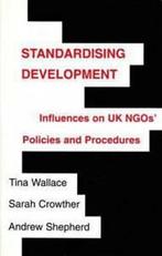 Development management skills: Standardising development:, Gelezen, Andrew Shepherd, Sarah Crowther, Tina Wallace, Verzenden